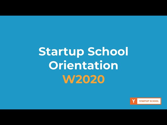 Startup School W2020 Orientation