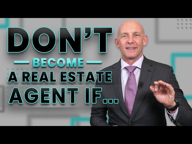 DON'T BECOME A REAL ESTATE AGENT IF... - KEVIN WARD