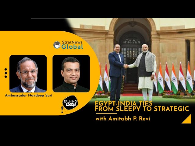 "Egypt-India Strategic Partnership: Clear Intent To Make Up For Lost Time"