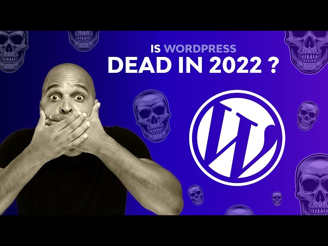 Is WordPress Dead, Bad, Or Wonderful?