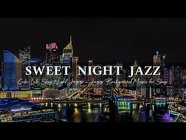 Calm Late Sleep Night Jazz ~ Sweet Slow Saxophone Jazz Music ~ Jazz Background Music for Sleep