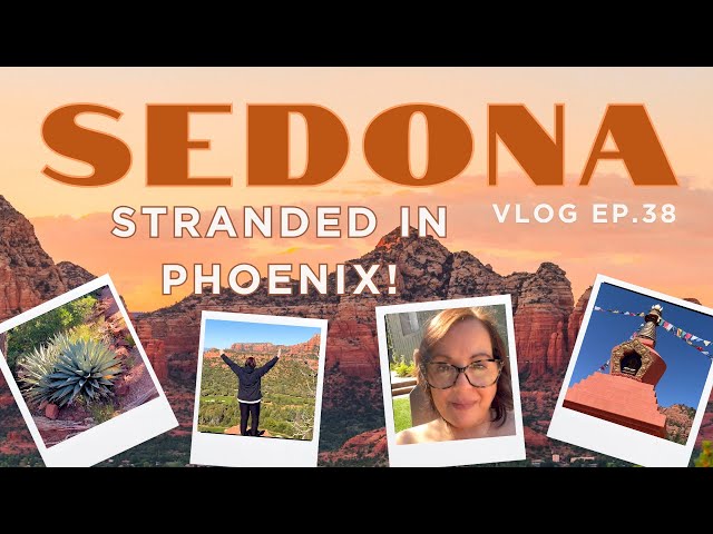 Sedona Trip and Stranded in Phoenix! | vlog ep. 38