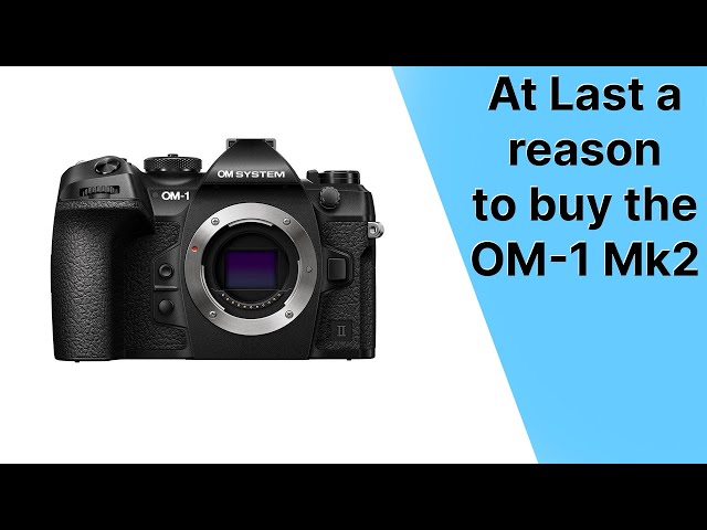 Finally a reason to buy an OM-1 Mk2. It does have an advantage, at least for me.