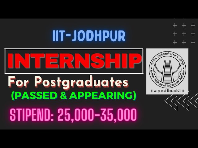 Internship at IIT-J | For Postgraduates (Passed & Appearing) | Stipend 25000-35000 per month