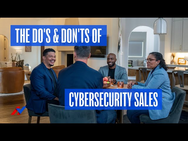 The Do's & Don'ts of Cybersecurity Sales