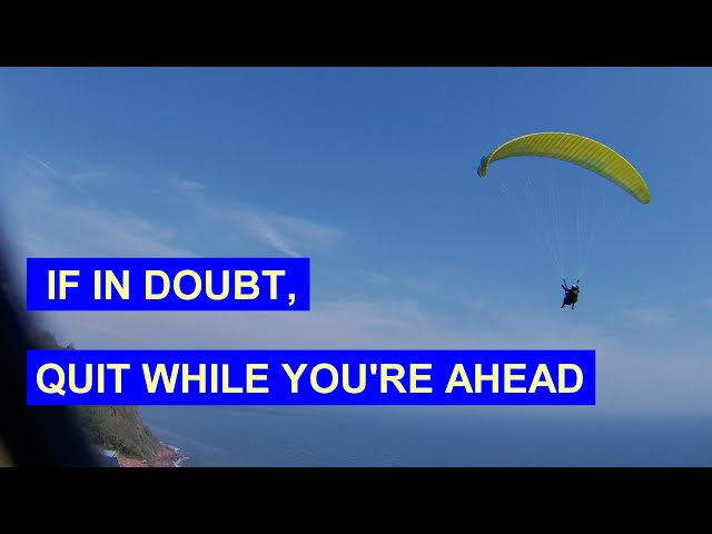 Paragliding at a quite 'dodgy' site, AND the wind is a bit flukey?  Quit while you're ahead!