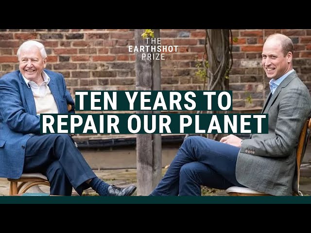Prince William, Sir David Attenborough & The Earthshot Prize Council | 10 YEARS TO REPAIR OUR PLANET