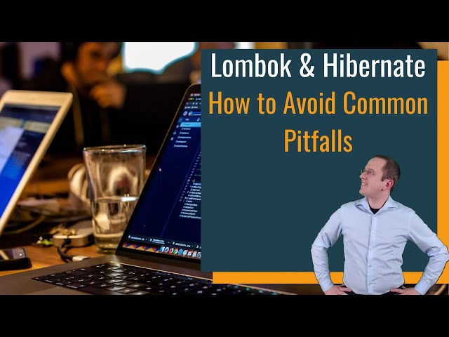Lombok & Hibernate: How to Avoid Common Pitfalls