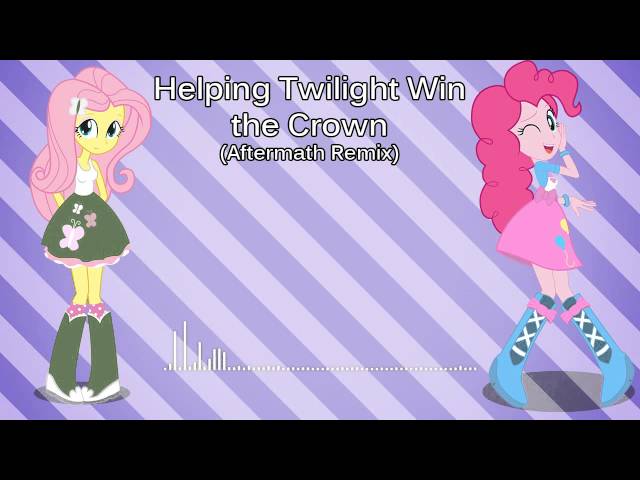 Helping Twilight Win the Crown (Aftermath Remix)