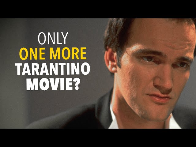 Why Tarantino Will Only Make 10 Movies