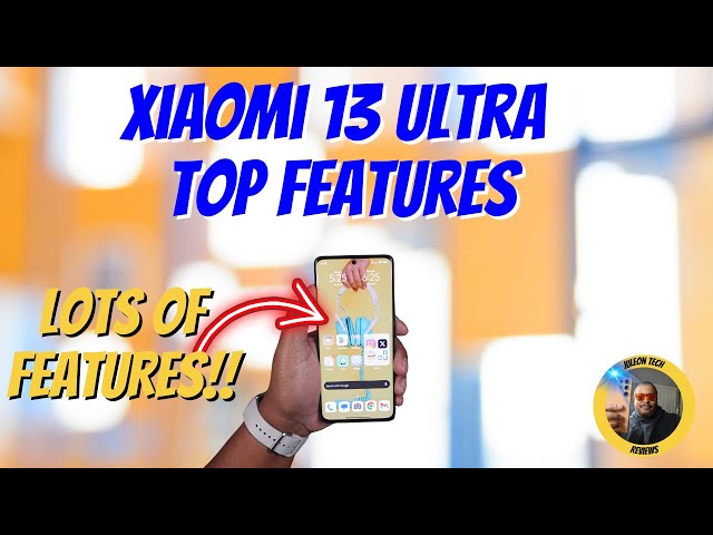 Xiaomi 13 Ultra - Top Features!