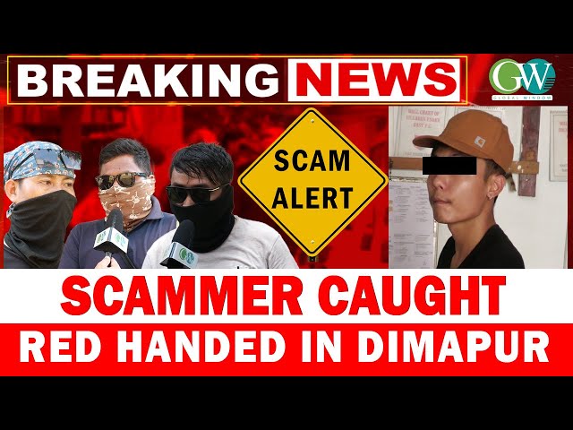 SCAMMER CAUGHT  RED HANDED IN DIMAPUR