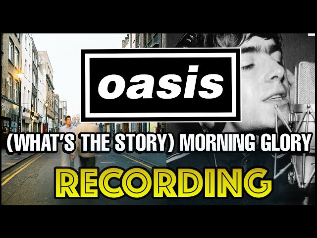 Behind The Recording Of 'What's The Story (Morning Glory)' - Oasis