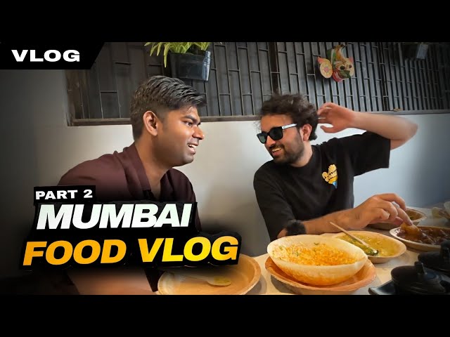 Mumbai Food Vlog | Part 2 ft. @NeelakshMathur