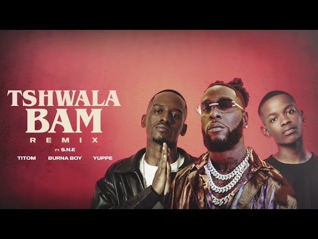 TitoM, Yuppe and Burna Boy - Tshwala Bam Remix [Ft. S.N.E] (Official Audio)