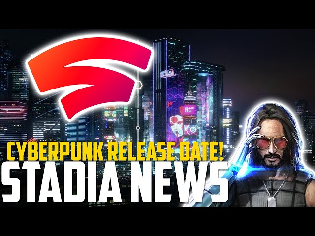 Stadia News: Cyberpunk 2077 Coming Day & Date! New Potentially BIG Game Leaked? EA Play Coming?