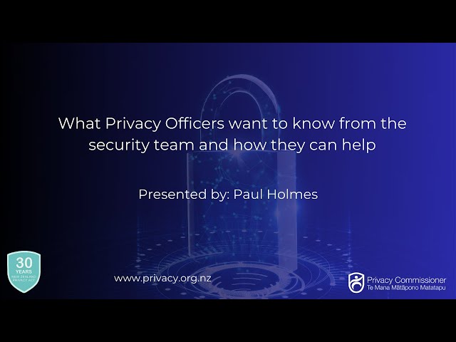 What Privacy Officers want to know from the security team and how they can help