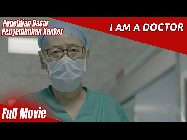 Penelitian Dasar Penyembuhan Kanker | I Am a Doctor | Film Cina