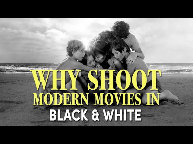 Why Shoot Modern Movies In Black & White?