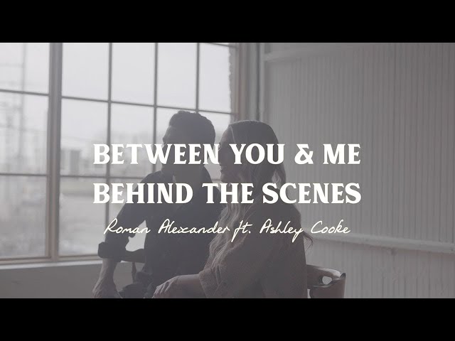 Roman Alexander - Between You & Me (ft. Ashley Cooke) [Behind The Scenes]