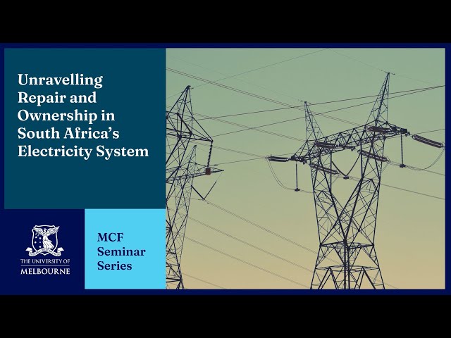 MCF Seminar Series: Unravelling Repair and Ownership in South Africa's Electricity System