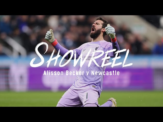 SHOWREEL: Alisson Becker's brilliant display at Newcastle