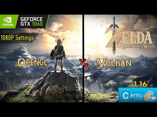 GTX 1060 ~ CEMU v1.16 [Opengl Vs Vulkan] Comparison Test ~ The Legend Of Zelda: Breath Of The Wild