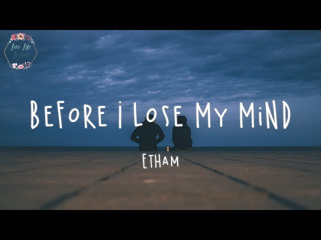 Etham - Before I Lose My Mind (Lyric Video)