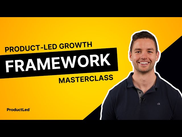 Product Led Growth Framework Masterclass