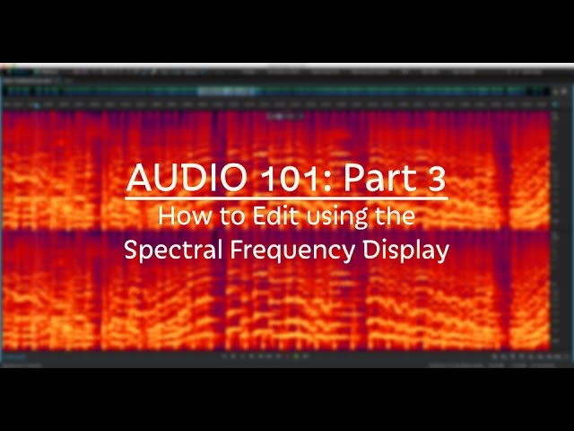 How to Edit using the Spectral Display in Audition CC (Audio 101: Part 3)