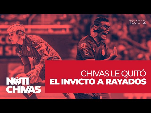 CHIVAS LE QUITÓ EL INVICTO A RAYADOS | NOTICHIVAS