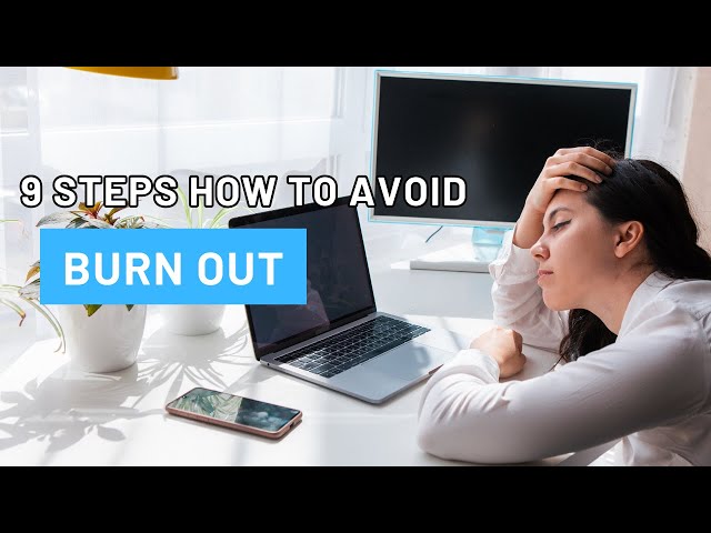 9 Ways To Stop Burn Out
