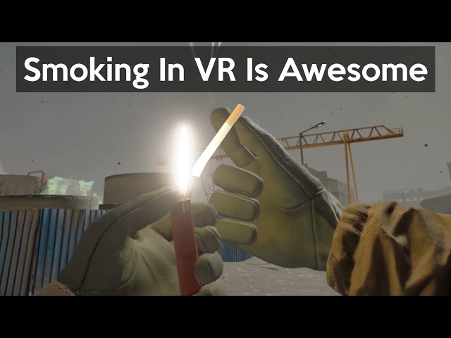 Gaining a Cigarette Addiction in Into The Radius VR