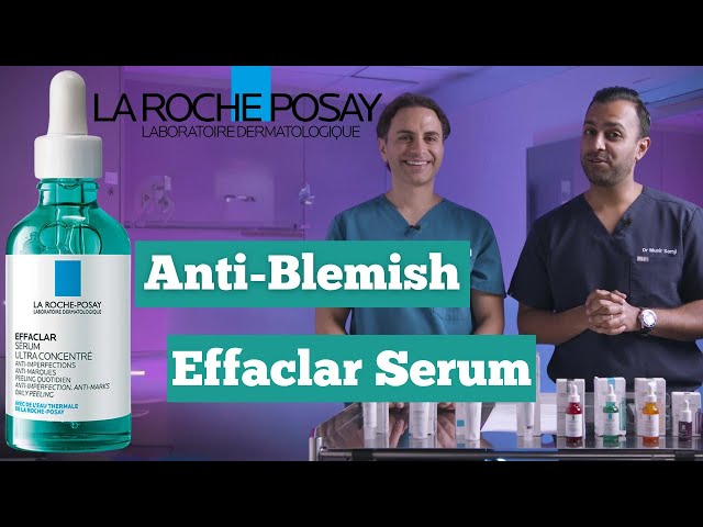 La Roche-Posay Effaclar Ultra Concentrate Serum | Anti Blemish | Dr. Somji & Dr. Solomon Review