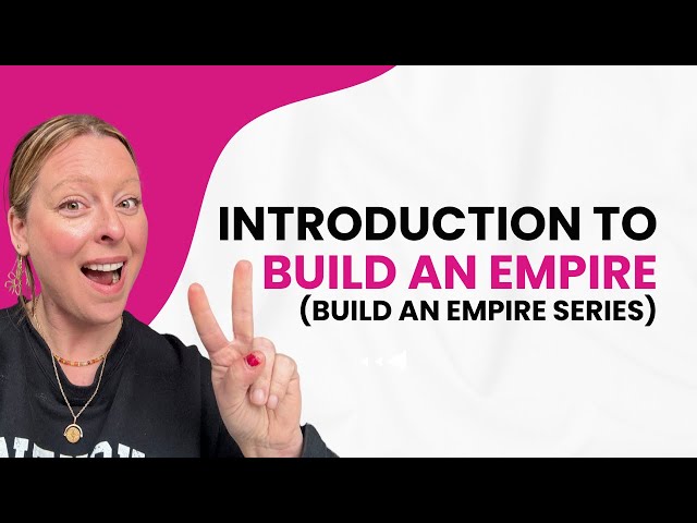 Introduction to “Build an Empire”