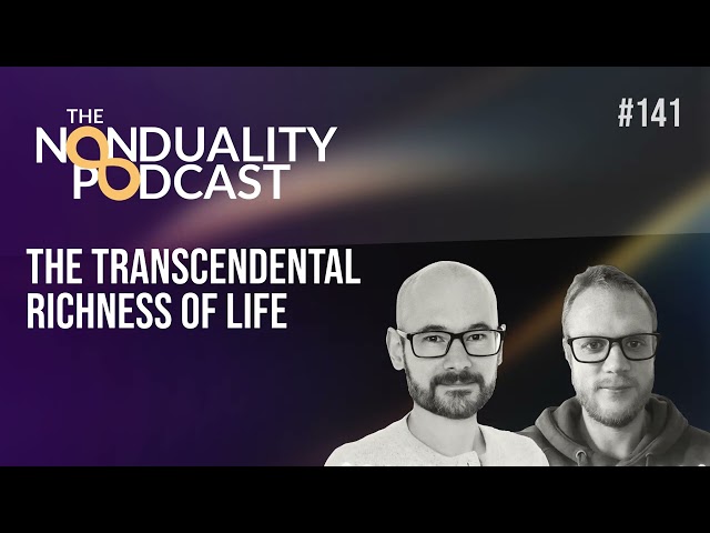 141 - Tom Wicks - Engaging with the Transcendental Richness of life | Nonduality