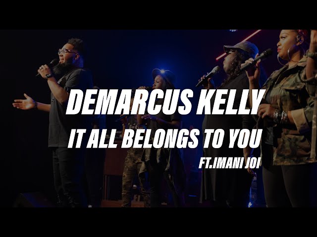 Demarcus Kelly - It All Belongs To You feat. Imani Joi (Live Performance Video)