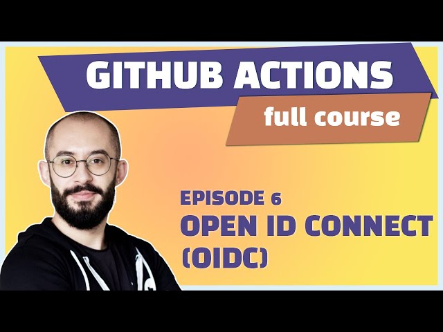 E6 - GitHub Actions: Learn OpenID Connect (OIDC) and deploy securely to AWS || Full Tutorial
