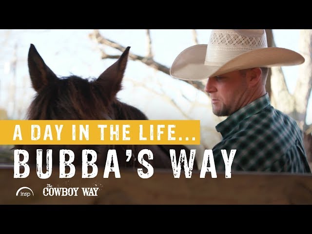 A Day In The Life...Bubba's Way | The Cowboy Way