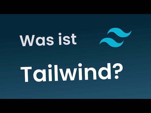 Was ist Tailwind? Das CSS-Framework erklärt in 10 Minuten!