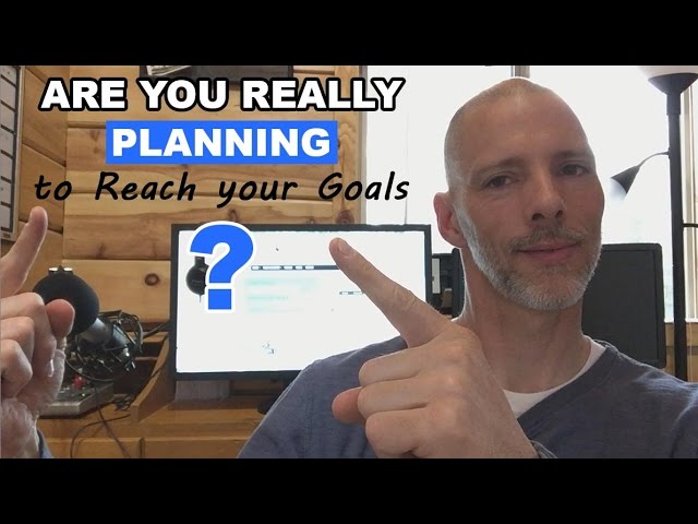 Are you Really Planning to Reach Your Goals?