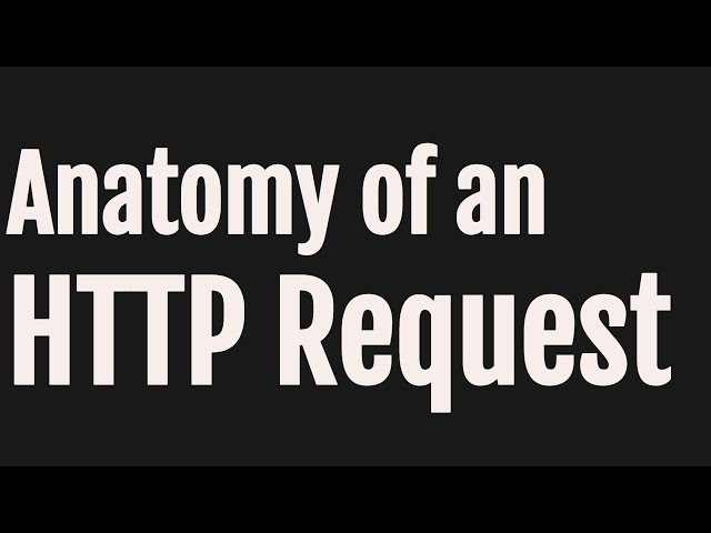 Anatomy of an HTTP Request