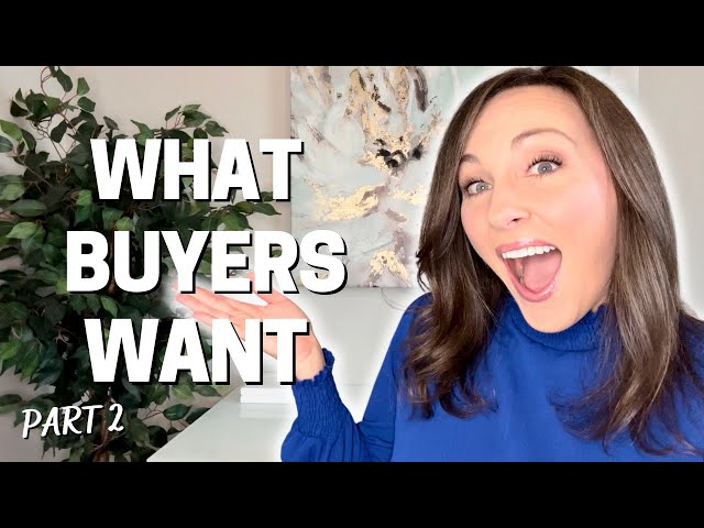 What are Buyers Looking for When You Sell Your House: Part 2
