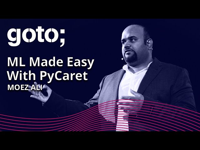 Machine Learning Made Easy With PyCaret • Moez Ali • GOTO 2022