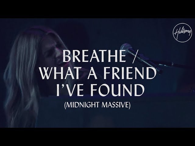 Breathe / What A Friend I've Found - Hillsong Worship