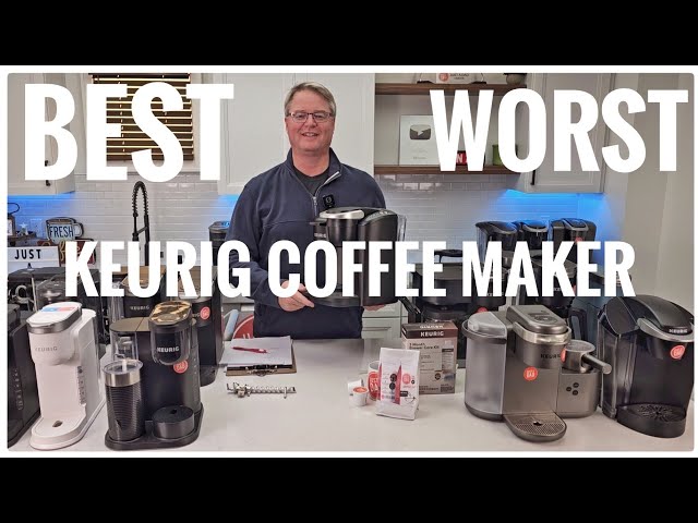 Best to Worst Keurig Coffee Maker