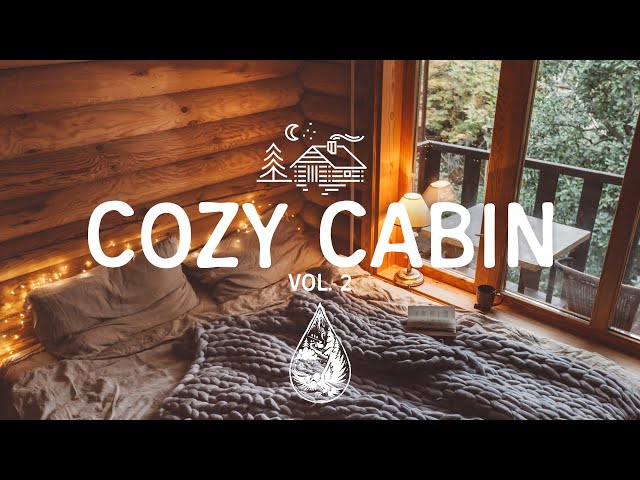 Cozy Cabin 🏕️ - A Calming Indie/Folk/Chill Playlist | Vol. 2