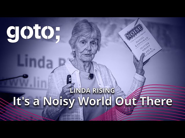 It's a Noisy World Out There • Linda Rising • GOTO 2023