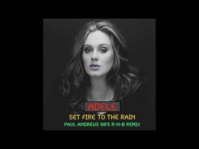 Set Fire To The Rain (Paul Andrews 80's R-N-B Remix) - Adele (unmastered)