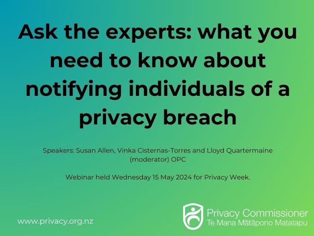 Ask the experts: what you need to know about notifying individuals of a privacy breach